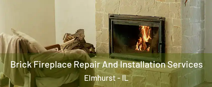  Brick Fireplace Repair And Installation Services Elmhurst - IL