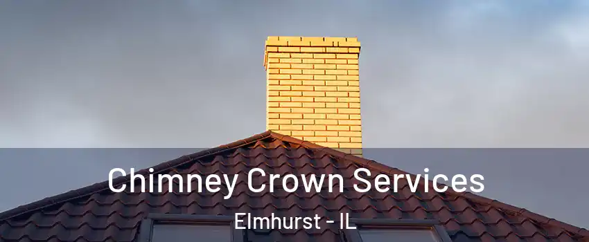  Chimney Crown Services Elmhurst - IL