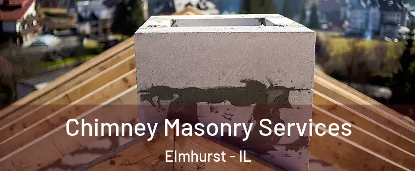  Chimney Masonry Services Elmhurst - IL