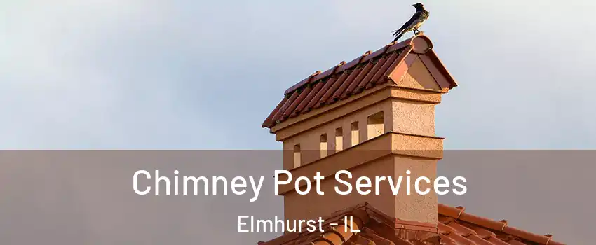  Chimney Pot Services Elmhurst - IL