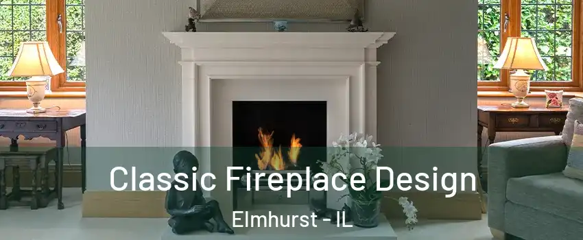  Classic Fireplace Design Elmhurst - IL