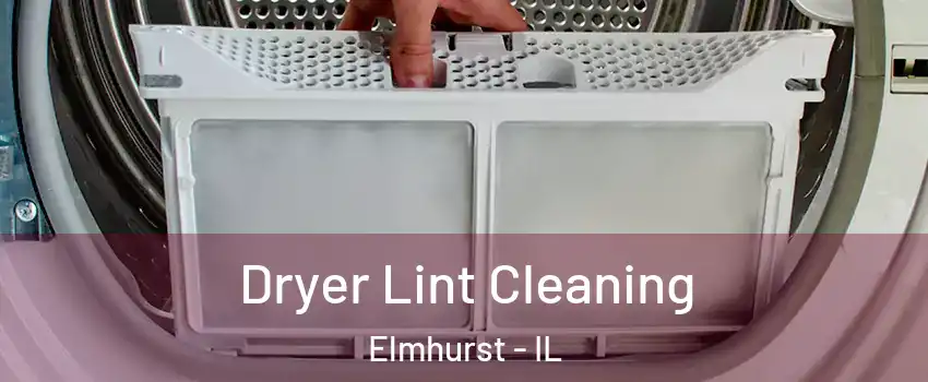  Dryer Lint Cleaning Elmhurst - IL