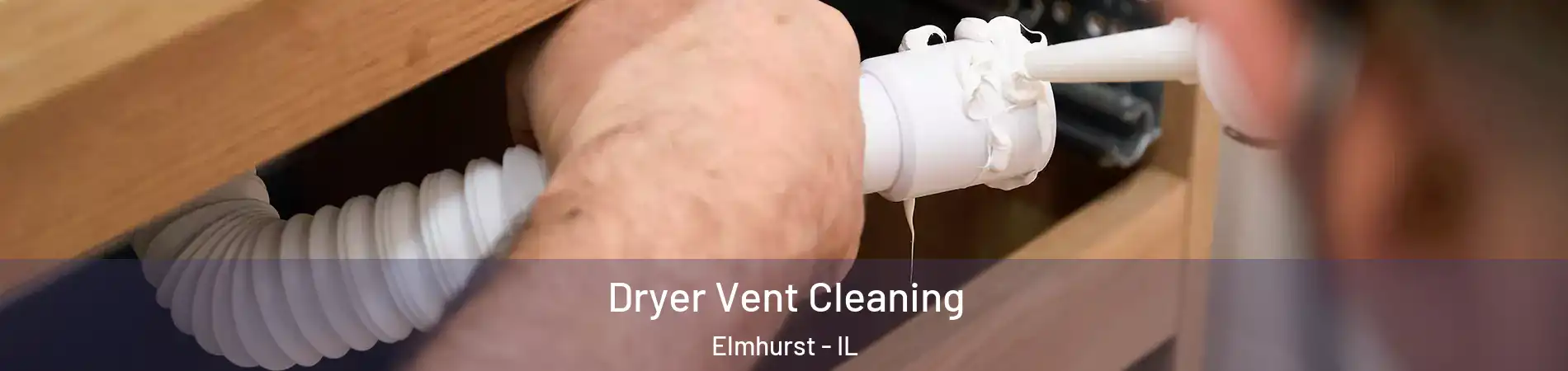  Dryer Vent Cleaning Elmhurst - IL