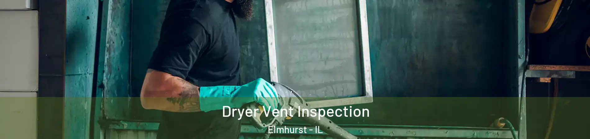  Dryer Vent Inspection Elmhurst - IL