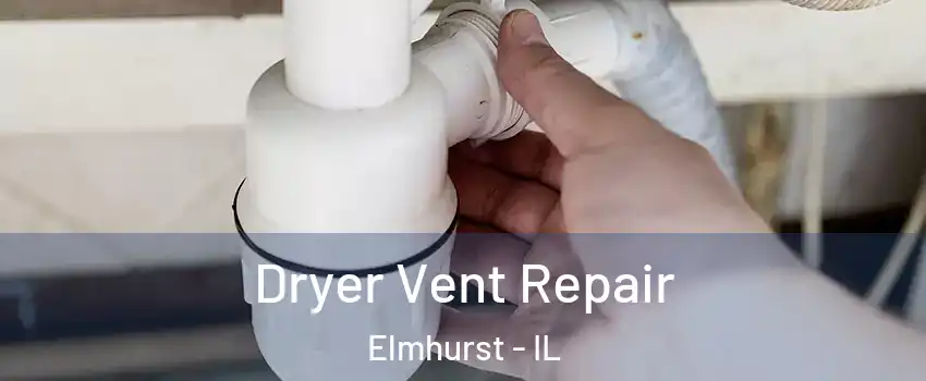  Dryer Vent Repair Elmhurst - IL