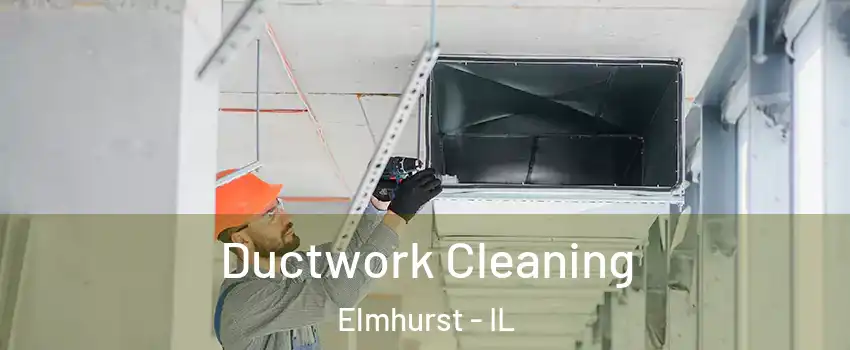  Ductwork Cleaning Elmhurst - IL