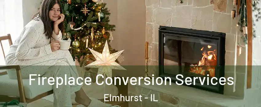  Fireplace Conversion Services Elmhurst - IL