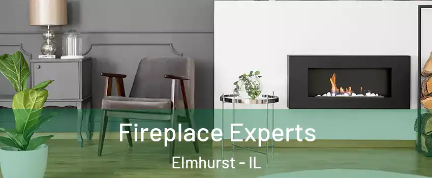  Fireplace Experts Elmhurst - IL