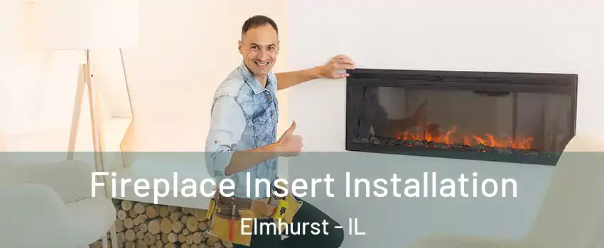  Fireplace Insert Installation Elmhurst - IL