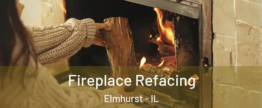  Fireplace Refacing Elmhurst - IL