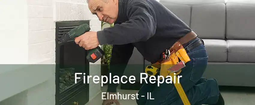  Fireplace Repair Elmhurst - IL