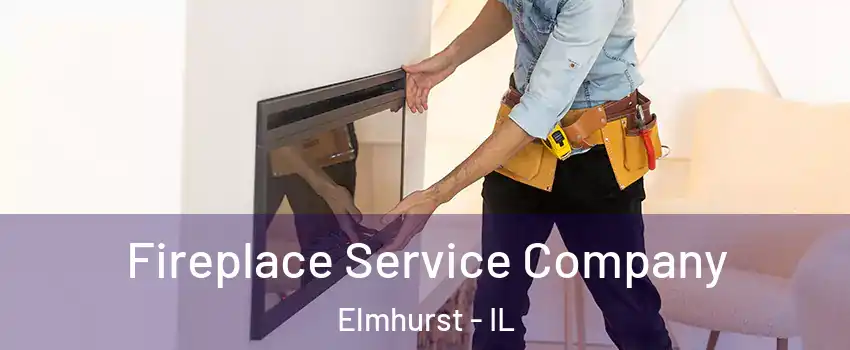  Fireplace Service Company Elmhurst - IL