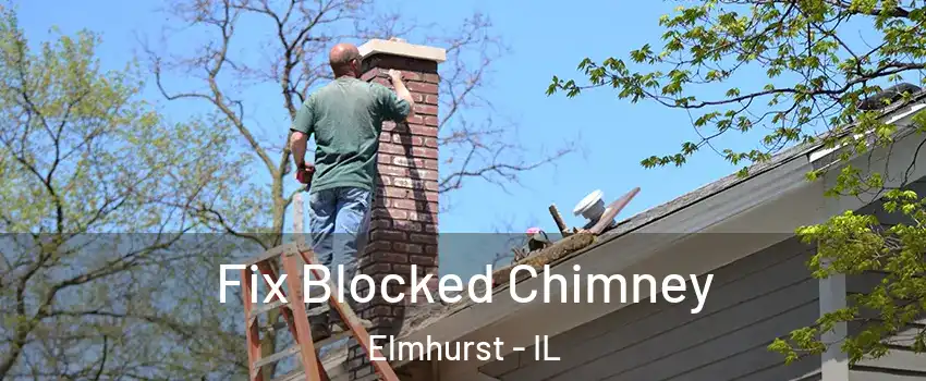  Fix Blocked Chimney Elmhurst - IL