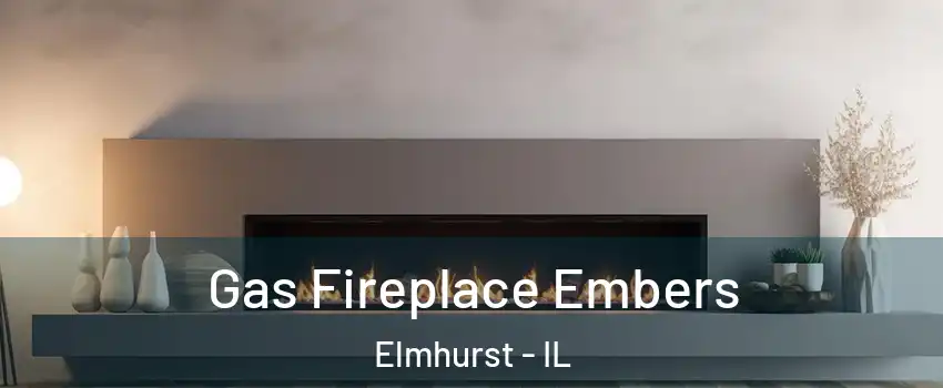  Gas Fireplace Embers Elmhurst - IL