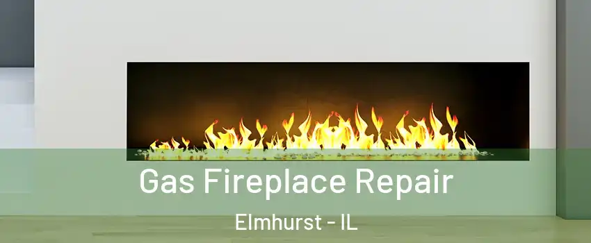  Gas Fireplace Repair Elmhurst - IL