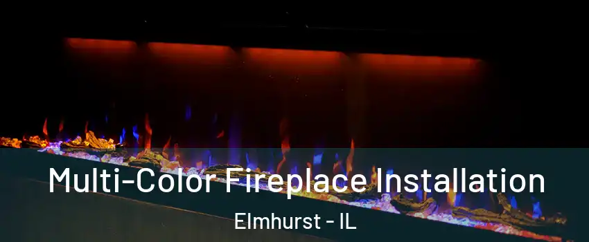  Multi-Color Fireplace Installation Elmhurst - IL