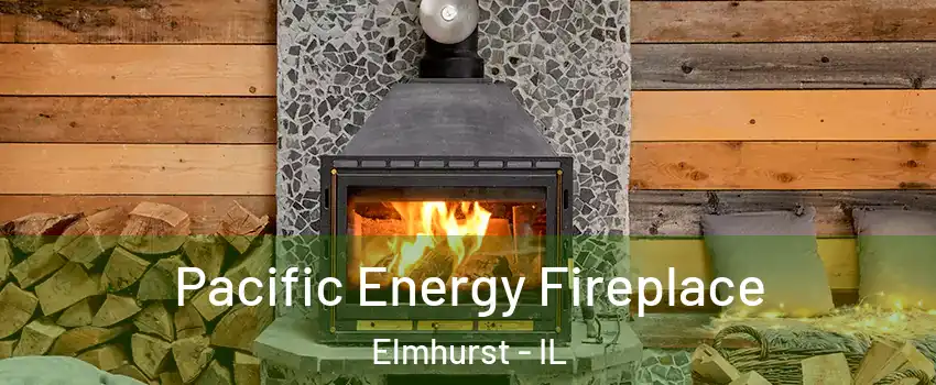  Pacific Energy Fireplace Elmhurst - IL