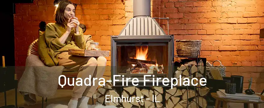  Quadra-Fire Fireplace Elmhurst - IL