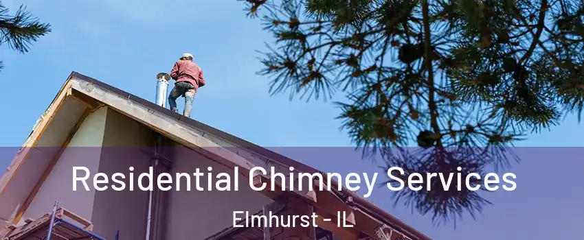  Residential Chimney Services Elmhurst - IL