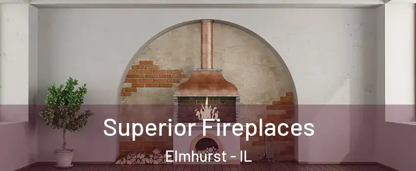  Superior Fireplaces Elmhurst - IL