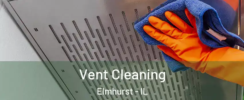  Vent Cleaning Elmhurst - IL