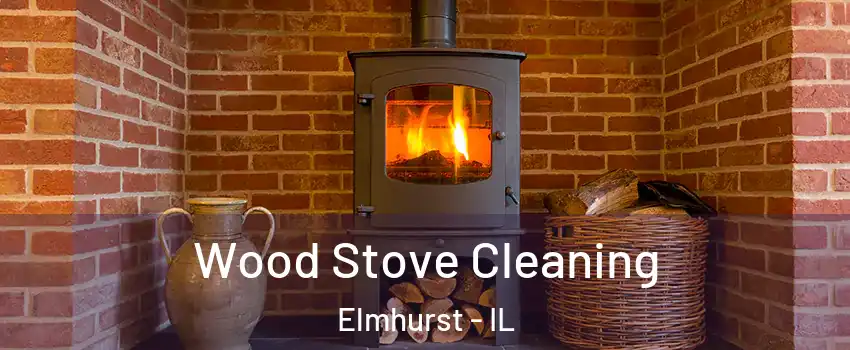  Wood Stove Cleaning Elmhurst - IL