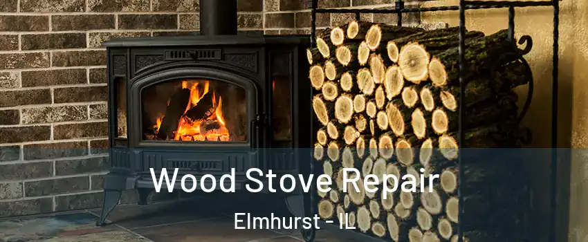  Wood Stove Repair Elmhurst - IL